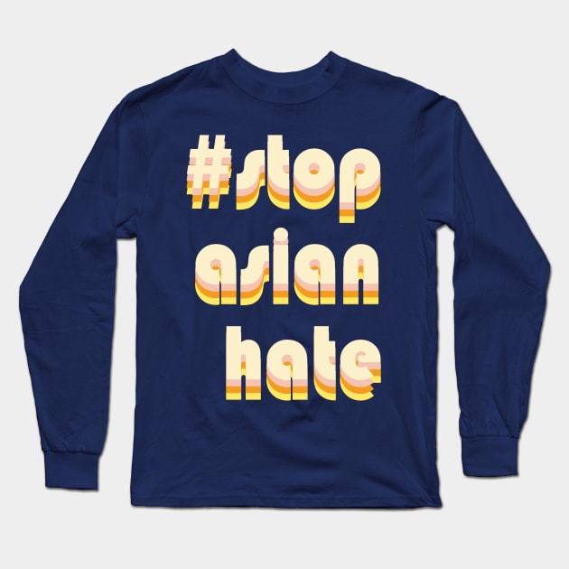 Stop Asian Hate Long Sleeve T-Shirt by Renegade andrew stone art